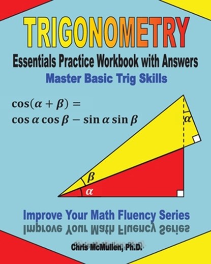 Trigonometry Essentials Practice Workbook with Answers, Chris McMullen - Paperback - 9781477497784