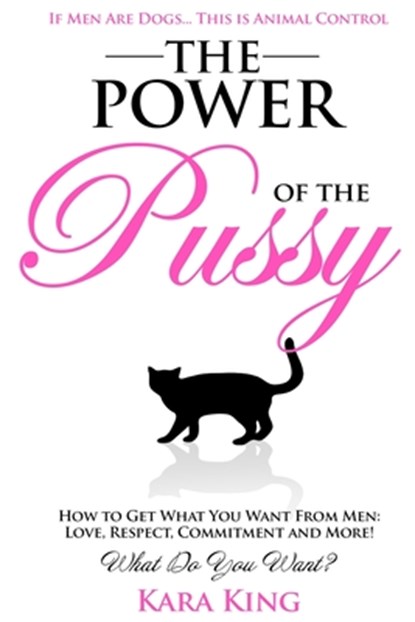 The Power of the Pussy, Kara King - Paperback - 9781477544587
