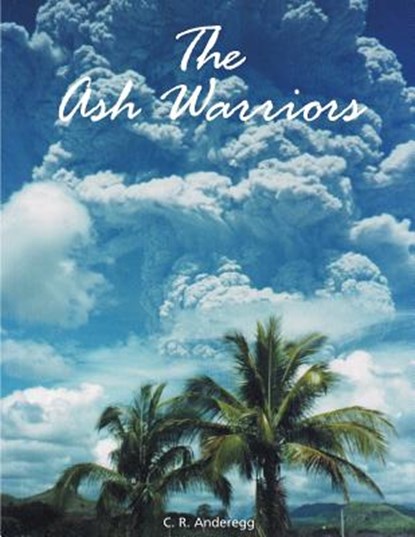 The Ash Warriors, C. R. Anderegg - Paperback - 9781477551455