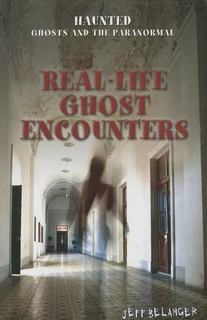 Real-Life Ghost Encounters, BELANGER,  Jeff - Overig - 9781477706787