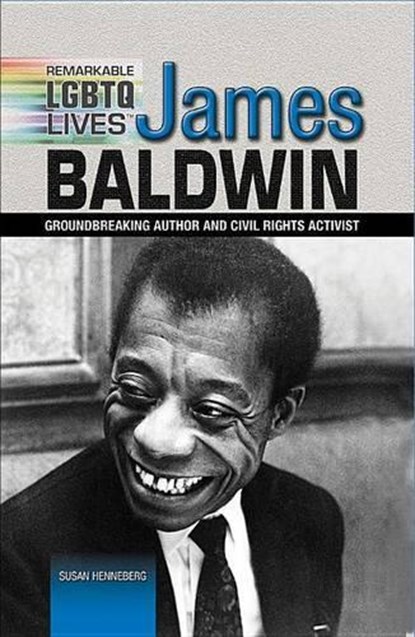 James Baldwin: Groundbreaking Author and Civil Rights Activist, Susan Henneberg - Gebonden - 9781477778975