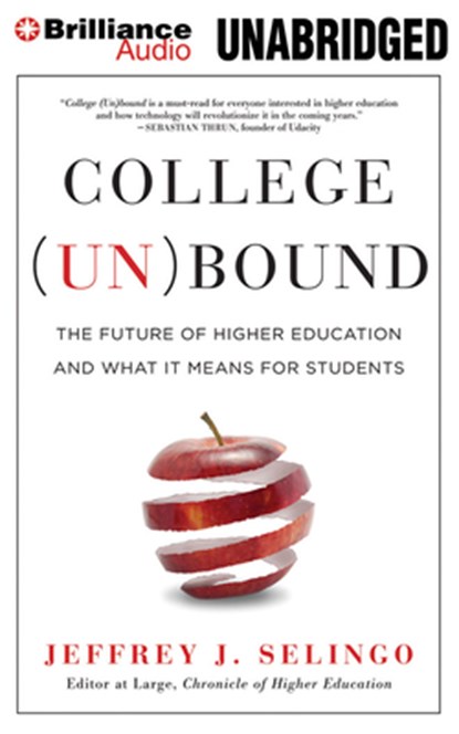 College (Un)Bound, Jeffrey J. Selingo - Paperback - 9781477800744