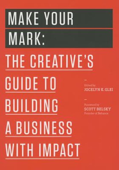 Make Your Mark, Jocelyn K. Glei (Editor) - Paperback - 9781477801239