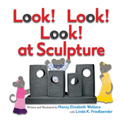 Look! Look! Look! at Sculpture, Nancy Elizabeth Wallace - Paperback - 9781477810729