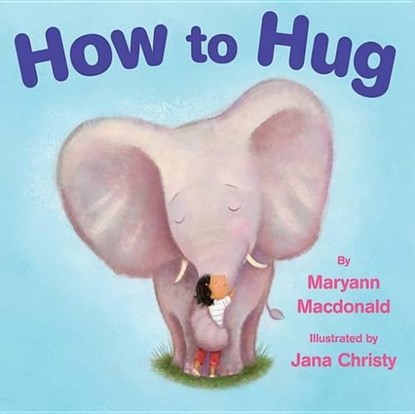 How to Hug, Maryann MacDonald - Paperback - 9781477816141