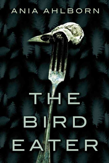 The Bird Eater, Ania Ahlborn - Paperback - 9781477817605