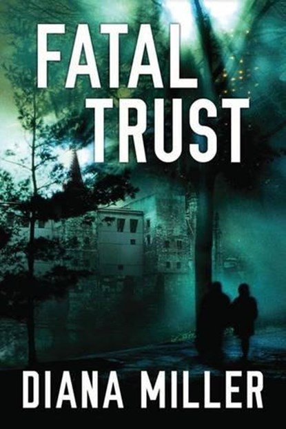 Fatal Trust, MILLER,  Diana - Paperback - 9781477818565