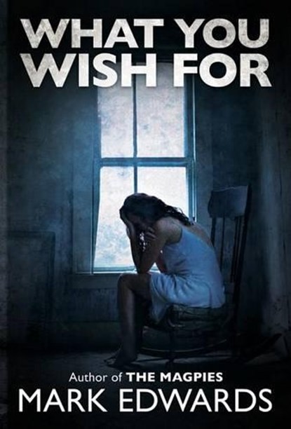 What You Wish For, Mark Edwards - Paperback - 9781477825563