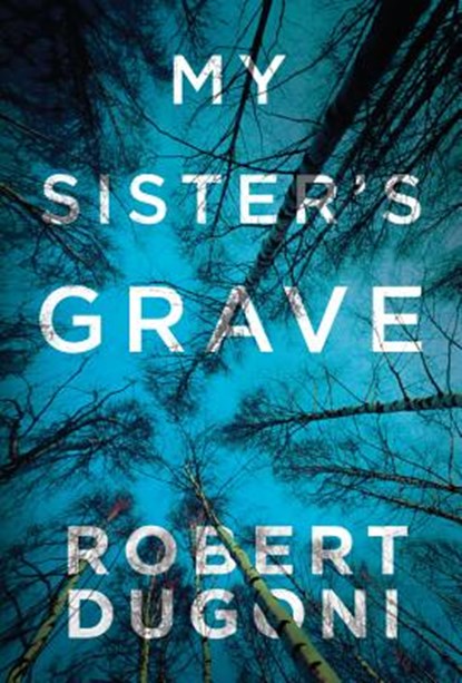 My Sister's Grave, Robert Dugoni - Paperback - 9781477825570