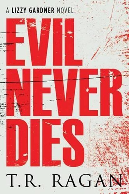 Evil Never Dies, T. R. Ragan - Paperback - 9781477827703