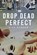 Drop Dead Perfect, Rick Murcer - Paperback - 9781477827734