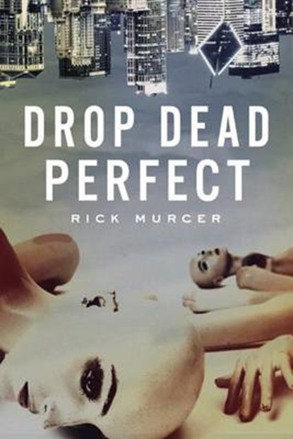 Drop Dead Perfect, Rick Murcer - Paperback - 9781477827734