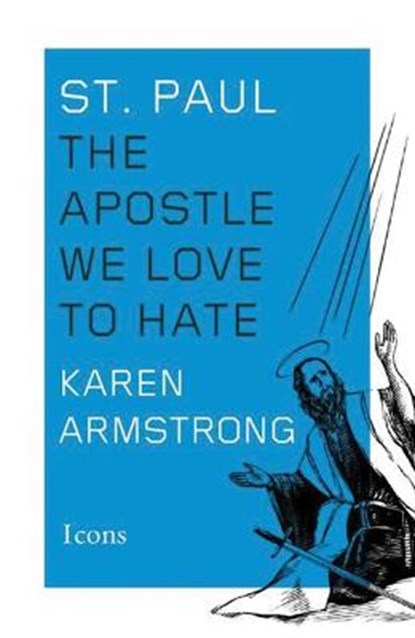 St. Paul: The Apostle We Love to Hate, Karen Armstrong - Paperback - 9781477828335