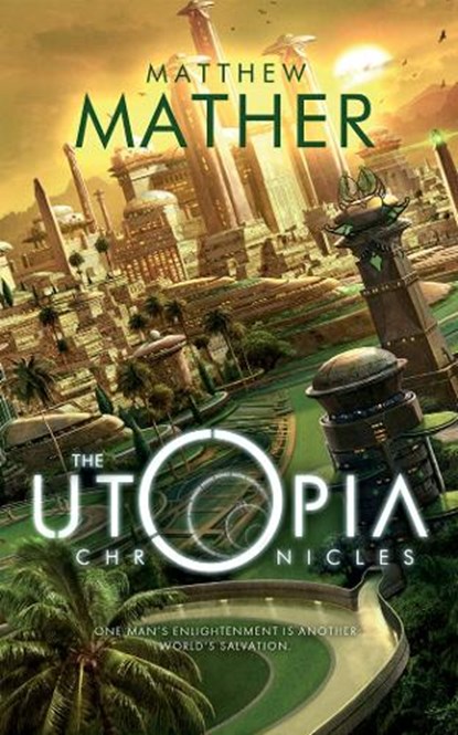 The Utopia Chronicles, MATHER,  Matthew - Paperback - 9781477848371