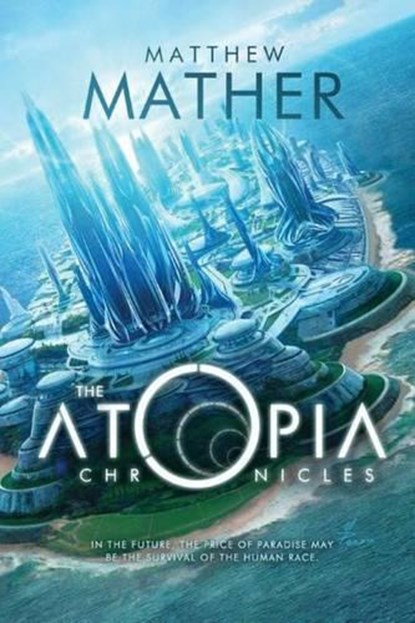 The Atopia Chronicles, Matthew Mather - Paperback - 9781477849286