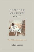 Comfort Measures Only | Rafael Campo | 