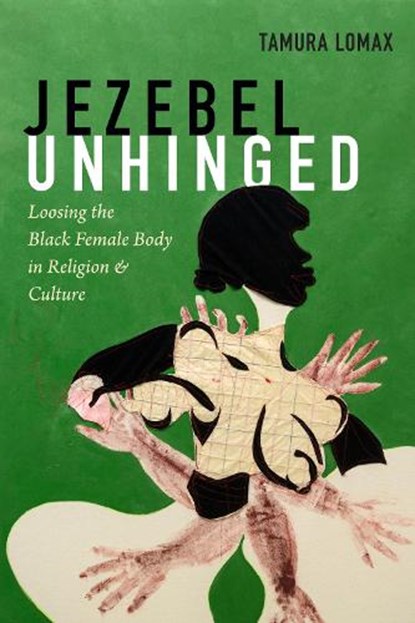 Jezebel Unhinged, Tamura Lomax - Paperback - 9781478001072