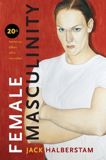 Female Masculinity, Jack Halberstam - Paperback - 9781478001621