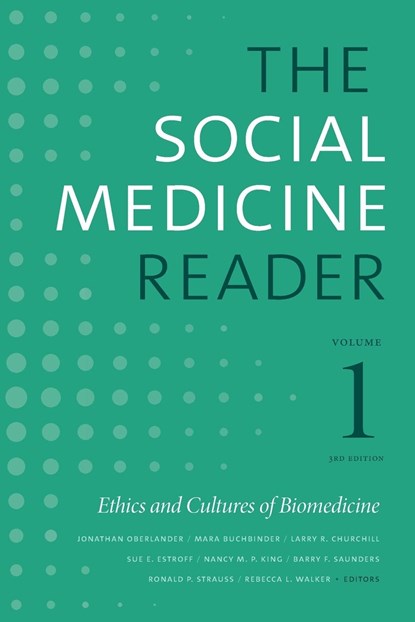 The Social Medicine Reader, Volume I, Third Edition, Jonathan Oberlander ; Mara Buchbinder ; Larry R. Churchill ; Sue E. Estroff ; Nancy M. P. King ; Barry F. Saunders ; Ronald P. Strauss ; Rebecca L. Walker - Paperback - 9781478002819