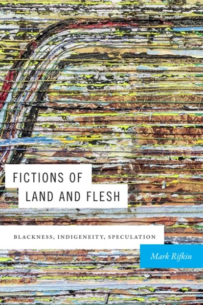 Fictions of Land and Flesh, Mark Rifkin - Paperback - 9781478004837