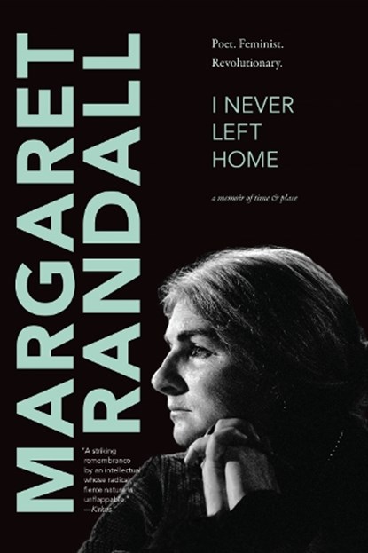 I Never Left Home, Margaret Randall - Gebonden - 9781478006183