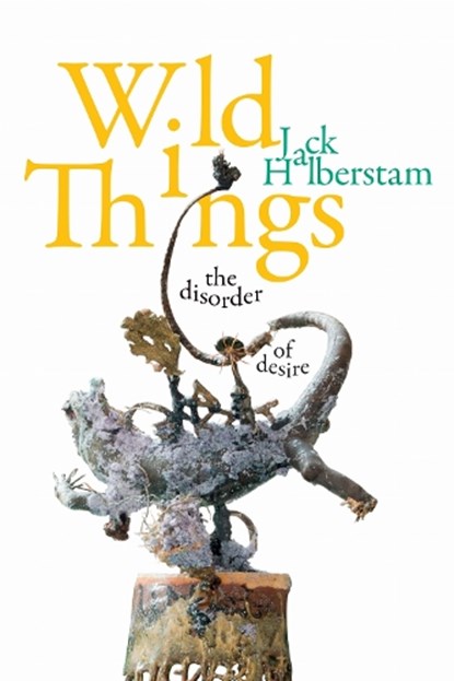 Wild Things, Jack Halberstam - Gebonden - 9781478010036