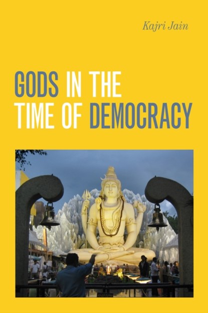 Gods in the Time of Democracy, Kajri Jain - Paperback - 9781478011392