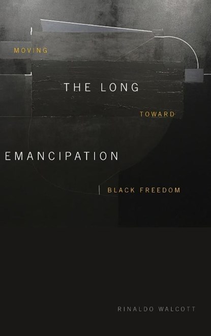 The Long Emancipation, Rinaldo Walcott - Gebonden - 9781478011910