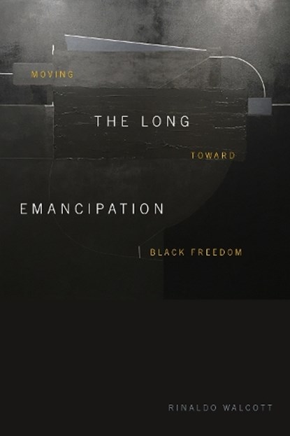 The Long Emancipation, Rinaldo Walcott - Gebonden - 9781478011910