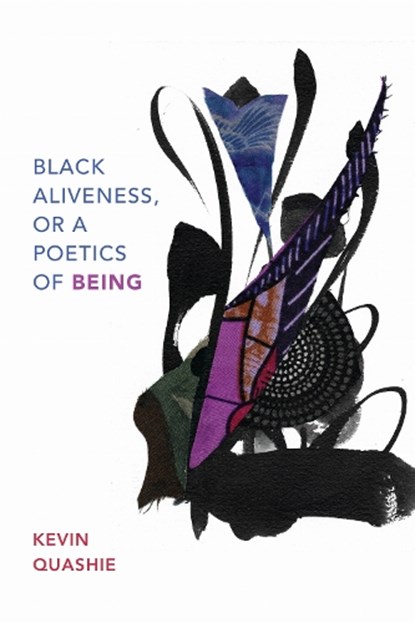 Black Aliveness, or a Poetics of Being, Kevin Quashie - Paperback - 9781478014010