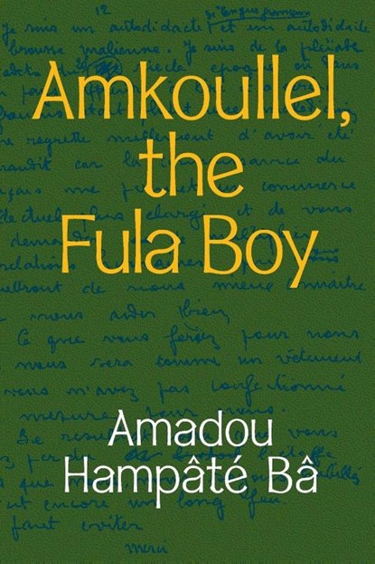 Amkoullel, the Fula Boy, Amadou Hampate Ba - Paperback - 9781478014188