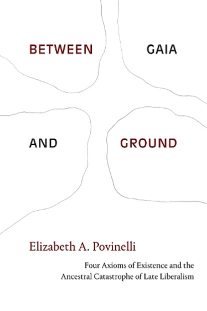 Between Gaia and Ground, Elizabeth A. Povinelli - Paperback - 9781478014577