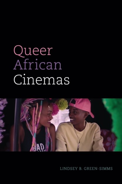 Queer African Cinemas, Lindsey B. Green-Simms - Paperback - 9781478018018