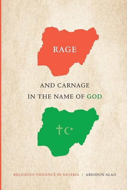 Rage and Carnage in the Name of God, Abiodun Alao - Paperback - 9781478018162