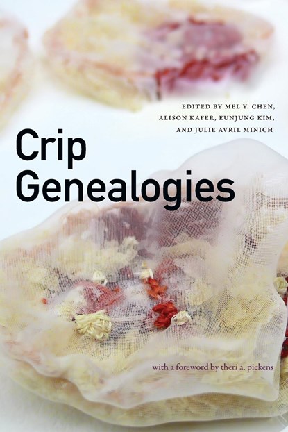 Crip Genealogies, Mel Y. Chen ; Alison Kafer ; Eunjung Kim ; Julie Avril Minich - Paperback - 9781478019220