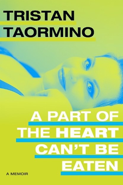 A Part of the Heart Can't Be Eaten, Tristan Taormino - Gebonden - 9781478020226