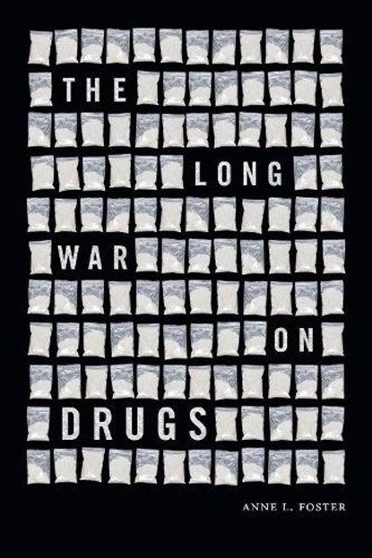 The Long War on Drugs, Anne L. Foster - Gebonden - 9781478020646