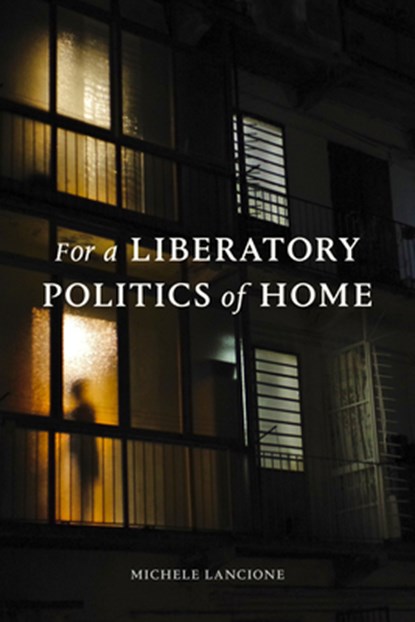 For a Liberatory Politics of Home, Michele Lancione - Paperback - 9781478025306