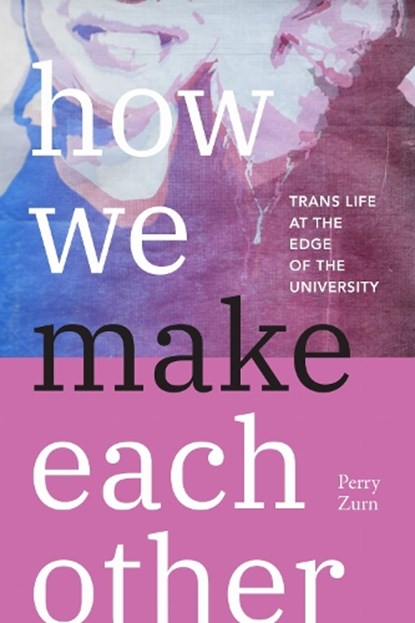 How We Make Each Other, Perry Zurn - Gebonden - 9781478028062