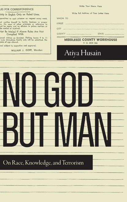 No God but Man, Atiya Husain - Gebonden - 9781478028116