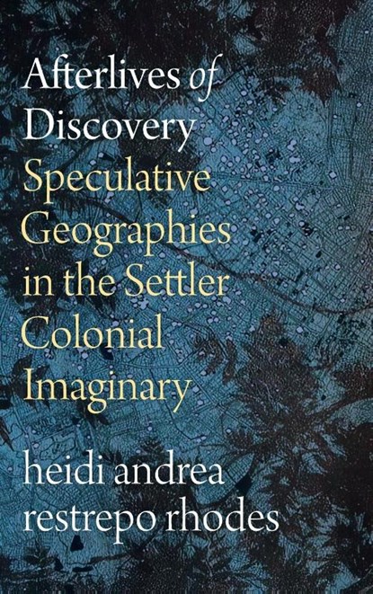 Afterlives of Discovery, heidi andrea restrepo rhodes - Gebonden - 9781478028543