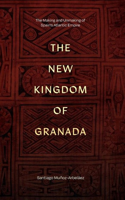 The New Kingdom of Granada, Santiago Munoz-Arbelaez - Gebonden - 9781478028611