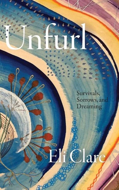 Unfurl, Eli Clare - Gebonden - 9781478029045