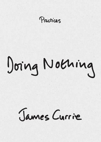 Doing Nothing, James Currie - Gebonden - 9781478029601