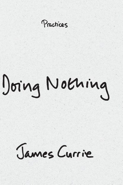 Doing Nothing, James Currie - Gebonden - 9781478029601