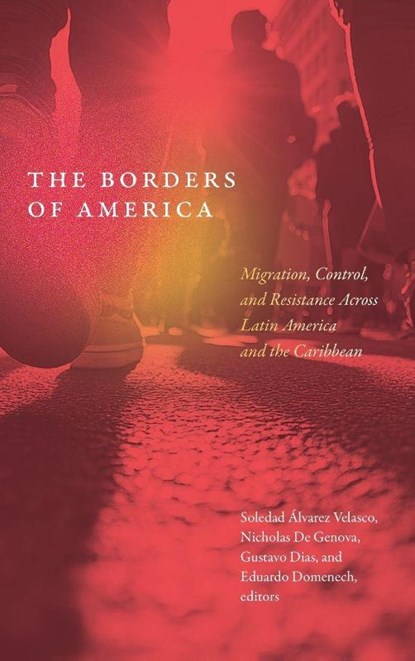 The Borders of America, Soledad Alvarez Velasco ; Nicholas De Genova ; Gustavo Dias - Gebonden - 9781478029625