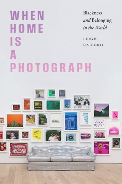 When Home Is a Photograph, Leigh Raiford - Gebonden - 9781478029861