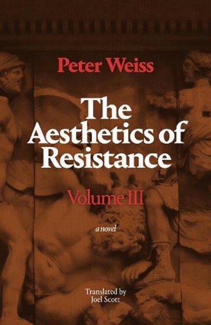 The Aesthetics of Resistance, Volume III, Peter Weiss - Paperback - 9781478031185