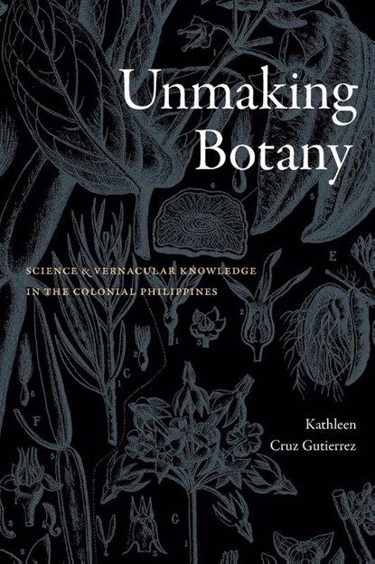 Unmaking Botany, Kathleen Cruz Gutierrez - Paperback - 9781478031482