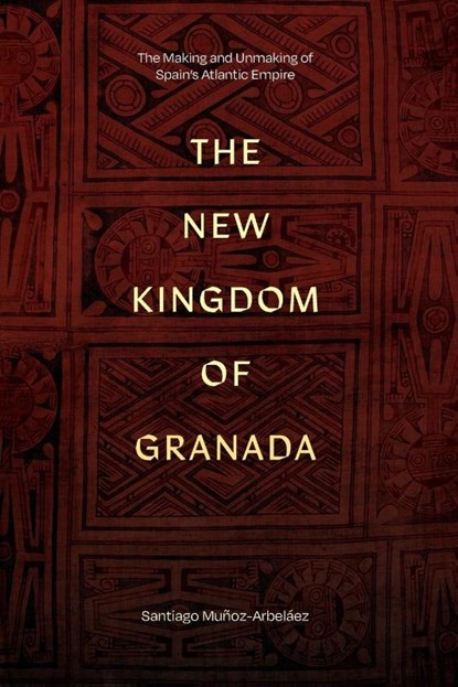 The New Kingdom of Granada, Santiago Munoz-Arbelaez - Paperback - 9781478031840